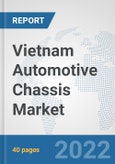 Vietnam Automotive Chassis Market: Prospects, Trends Analysis, Market Size and Forecasts up to 2027- Product Image