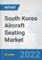 South Korea Aircraft Seating Market: Prospects, Trends Analysis, Market Size and Forecasts up to 2027 - Product Thumbnail Image