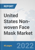 United States Non-woven Face Mask Market: Prospects, Trends Analysis, Market Size and Forecasts up to 2027- Product Image