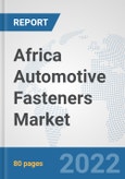 Africa Automotive Fasteners Market: Prospects, Trends Analysis, Market Size and Forecasts up to 2027- Product Image