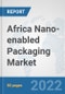 Africa Nano-enabled Packaging Market: Prospects, Trends Analysis, Market Size and Forecasts up to 2027 - Product Thumbnail Image
