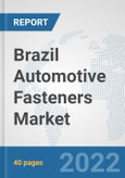 Brazil Automotive Fasteners Market: Prospects, Trends Analysis, Market Size and Forecasts up to 2027- Product Image