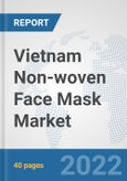 Vietnam Non-woven Face Mask Market: Prospects, Trends Analysis, Market Size and Forecasts up to 2027- Product Image