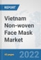 Vietnam Non-woven Face Mask Market: Prospects, Trends Analysis, Market Size and Forecasts up to 2027 - Product Thumbnail Image