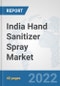India Hand Sanitizer Spray Market: Prospects, Trends Analysis, Market Size and Forecasts up to 2027 - Product Thumbnail Image