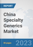 China Specialty Generics Market: Prospects, Trends Analysis, Market Size and Forecasts up to 2030- Product Image