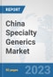 China Specialty Generics Market: Prospects, Trends Analysis, Market Size and Forecasts up to 2027 - Product Image
