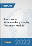 South Korea Adrenoleukodystrophy Treatment Market: Prospects, Trends Analysis, Market Size and Forecasts up to 2027- Product Image
