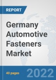 Germany Automotive Fasteners Market: Prospects, Trends Analysis, Market Size and Forecasts up to 2027- Product Image
