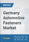 Germany Automotive Fasteners Market: Prospects, Trends Analysis, Market Size and Forecasts up to 2027 - Product Thumbnail Image