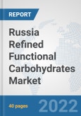Russia Refined Functional Carbohydrates Market: Prospects, Trends Analysis, Market Size and Forecasts up to 2027- Product Image