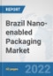 Brazil Nano-enabled Packaging Market: Prospects, Trends Analysis, Market Size and Forecasts up to 2027 - Product Thumbnail Image