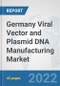 Germany Viral Vector and Plasmid DNA Manufacturing Market: Prospects, Trends Analysis, Market Size and Forecasts up to 2027 - Product Thumbnail Image