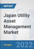 Japan Utility Asset Management Market: Prospects, Trends Analysis, Market Size and Forecasts up to 2027- Product Image