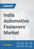 India Automotive Fasteners Market: Prospects, Trends Analysis, Market Size and Forecasts up to 2027- Product Image