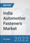 India Automotive Fasteners Market: Prospects, Trends Analysis, Market Size and Forecasts up to 2027 - Product Thumbnail Image