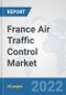 France Air Traffic Control Market: Prospects, Trends Analysis, Market Size and Forecasts up to 2027 - Product Thumbnail Image