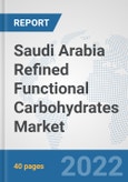 Saudi Arabia Refined Functional Carbohydrates Market: Prospects, Trends Analysis, Market Size and Forecasts up to 2027- Product Image
