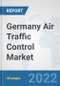 Germany Air Traffic Control Market: Prospects, Trends Analysis, Market Size and Forecasts up to 2027 - Product Thumbnail Image