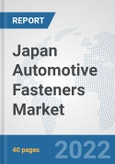 Japan Automotive Fasteners Market: Prospects, Trends Analysis, Market Size and Forecasts up to 2027- Product Image