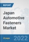 Japan Automotive Fasteners Market: Prospects, Trends Analysis, Market Size and Forecasts up to 2027 - Product Thumbnail Image