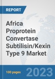 Africa Proprotein Convertase Subtilisin/Kexin Type 9 Market: Prospects, Trends Analysis, Market Size and Forecasts up to 2030- Product Image