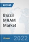 Brazil MRAM Market: Prospects, Trends Analysis, Market Size and Forecasts up to 2027 - Product Thumbnail Image
