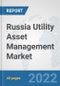Russia Utility Asset Management Market: Prospects, Trends Analysis, Market Size and Forecasts up to 2027 - Product Thumbnail Image