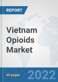 Vietnam Opioids Market: Prospects, Trends Analysis, Market Size and Forecasts up to 2027- Product Image