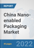 China Nano-enabled Packaging Market: Prospects, Trends Analysis, Market Size and Forecasts up to 2027- Product Image