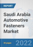 Saudi Arabia Automotive Fasteners Market: Prospects, Trends Analysis, Market Size and Forecasts up to 2027- Product Image