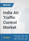 India Air Traffic Control Market: Prospects, Trends Analysis, Market Size and Forecasts up to 2027- Product Image