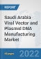 Saudi Arabia Viral Vector and Plasmid DNA Manufacturing Market: Prospects, Trends Analysis, Market Size and Forecasts up to 2027 - Product Thumbnail Image