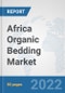 Africa Organic Bedding Market: Prospects, Trends Analysis, Market Size and Forecasts up to 2027 - Product Thumbnail Image