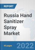 Russia Hand Sanitizer Spray Market: Prospects, Trends Analysis, Market Size and Forecasts up to 2027- Product Image