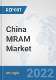 China MRAM Market: Prospects, Trends Analysis, Market Size and Forecasts up to 2027- Product Image