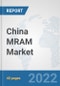 China MRAM Market: Prospects, Trends Analysis, Market Size and Forecasts up to 2027 - Product Thumbnail Image