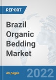 Brazil Organic Bedding Market: Prospects, Trends Analysis, Market Size and Forecasts up to 2027- Product Image