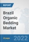 Brazil Organic Bedding Market: Prospects, Trends Analysis, Market Size and Forecasts up to 2027 - Product Thumbnail Image