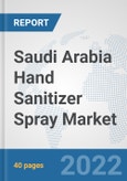 Saudi Arabia Hand Sanitizer Spray Market: Prospects, Trends Analysis, Market Size and Forecasts up to 2027- Product Image