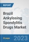 Brazil Ankylosing Spondylitis Drugs Market: Prospects, Trends Analysis, Market Size and Forecasts up to 2030 - Product Thumbnail Image