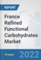 France Refined Functional Carbohydrates Market: Prospects, Trends Analysis, Market Size and Forecasts up to 2027 - Product Thumbnail Image