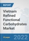 Vietnam Refined Functional Carbohydrates Market: Prospects, Trends Analysis, Market Size and Forecasts up to 2027 - Product Thumbnail Image