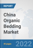 China Organic Bedding Market: Prospects, Trends Analysis, Market Size and Forecasts up to 2027- Product Image