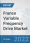 France Variable Frequency Drive Market: Prospects, Trends Analysis, Market Size and Forecasts up to 2027 - Product Thumbnail Image