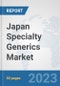 Japan Specialty Generics Market: Prospects, Trends Analysis, Market Size and Forecasts up to 2030 - Product Image