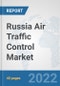 Russia Air Traffic Control Market: Prospects, Trends Analysis, Market Size and Forecasts up to 2027 - Product Thumbnail Image