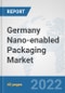 Germany Nano-enabled Packaging Market: Prospects, Trends Analysis, Market Size and Forecasts up to 2027 - Product Thumbnail Image
