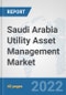 Saudi Arabia Utility Asset Management Market: Prospects, Trends Analysis, Market Size and Forecasts up to 2027 - Product Thumbnail Image