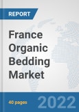 France Organic Bedding Market: Prospects, Trends Analysis, Market Size and Forecasts up to 2027- Product Image